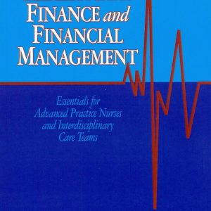 Healthcare Finance and Financial Management Essentials for Advanced Practice Nurses and Interdisciplinary Care Teams