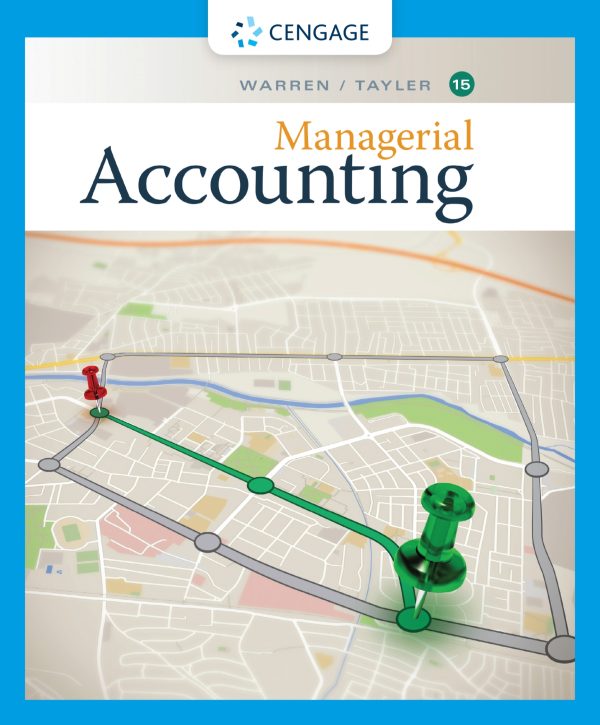 Managerial accounting 15th 15e Edition by Tayler, William B.Warren, Carl S