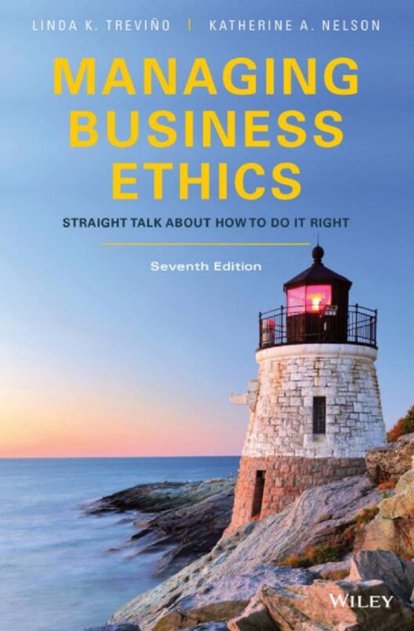 Managing Business Ethics Straight Talk About How to Do It Right 7th Edition by Linda K. Trevino