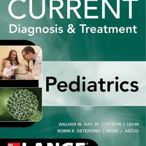 CURRENT Diagnosis and Treatment Pediatrics Twenty-Third Edition by William W. Hay