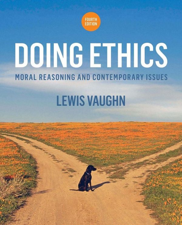 Doing Ethics Moral Reasoning and Contemporary Issues 4th Edition by Lewis Vaughn