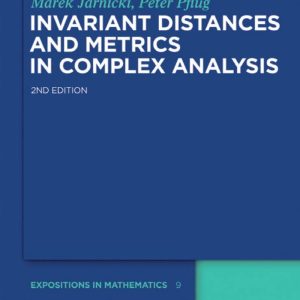 Invariant Distances and Metrics in Complex Analysis 2nd Edition by Marek Jarnicki