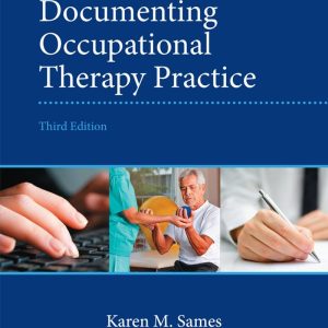 Documentating Occupational Therapy Practice 3rd Edition by Karen M. Sames