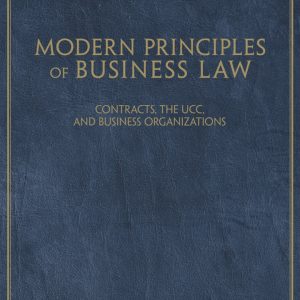 Modern Principles of Business LawContracts the UCC and Business Organizations by Roger LeRoy Miller